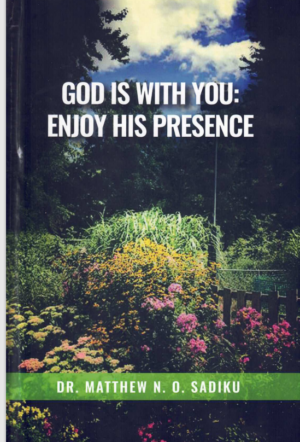 God Is With You: Enjoy His Presence - Sadiku
